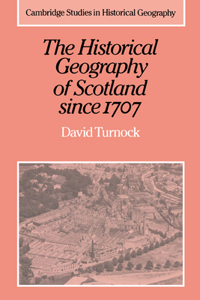 Historical Geography of Scotland Since 1707