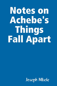 Notes on Achebe's Things Fall Apart