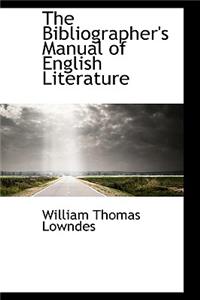 The Bibliographer's Manual of English Literature