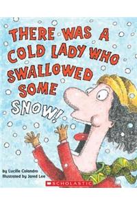 There Was a Cold Lady Who Swallowed Some Snow