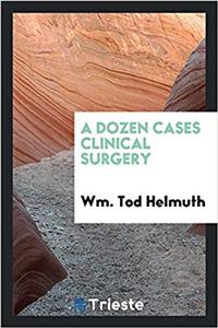 Dozen Cases Clinical Surgery