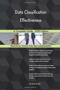 Data Classification Effectiveness A Complete Guide - 2020 Edition