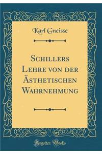 Schillers Lehre Von Der Ã?sthetischen Wahrnehmung (Classic Reprint)