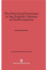 The Provincial Governor in the English Colonies of North America