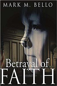 Betrayal of Faith: A Legal Thriller: Volume 1 (Betrayal Series)