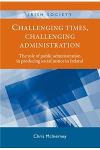 Challenging Times, Challenging Administration