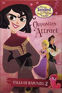 Tales of Rapunzel #2: Opposites Attract (Disney Tangled the Series)