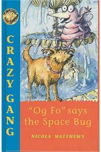 "Og Fo" Says the Space Bug