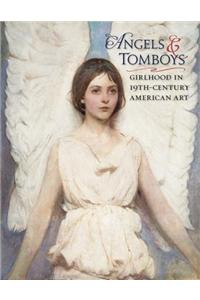 Angels and Tomboys - Girlhood in Nineteenth-Century American Art