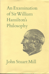 An Examination of Sir William Hamilton's Philosophy