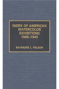 Index of American Watercolor Exhibitions, 1900-1945