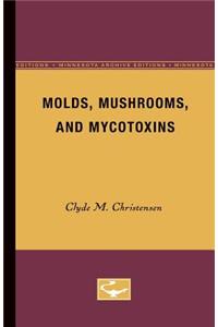 Molds, Mushrooms, and Mycotoxins