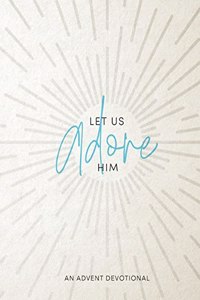 Let Us Adore Him