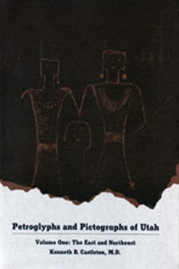 Petroglyphs and Pictographs of Utah, Vol 1: The East And The Northeast