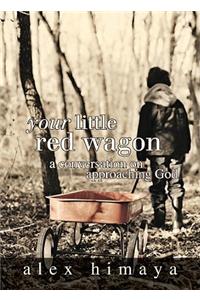 Your Little Red Wagon