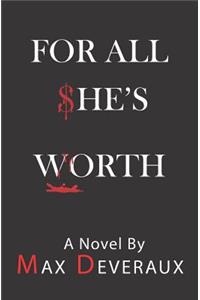 For All She's Worth