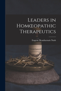 Leaders in Homoeopathic Therapeutics