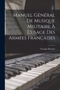 Manuel Général De Musique Militaire À L'usage Des Armées Françaises