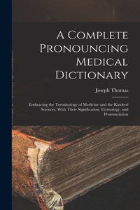 Complete Pronouncing Medical Dictionary