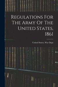 Regulations For The Army Of The United States, 1861