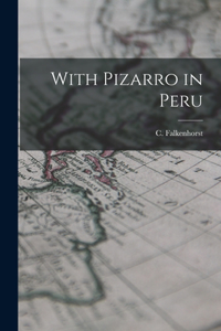 With Pizarro in Peru