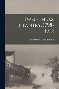 Twelfth U.S. Infantry, 1798-1919;