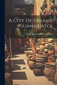 City Of Dreams (guanajuato)