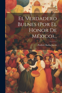 Verdadero Bulnes (por El Honor De México)...