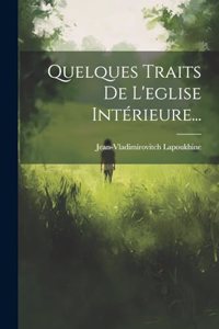 Quelques Traits De L'eglise Intérieure...