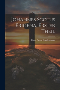 Johannes Scotus Erigena, erster Theil