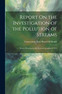 Report On the Investigation of the Pollution of Streams