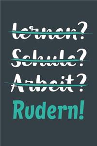 lernen? Schule? Arbeit? Rudern!
