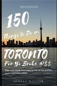 150 Things to Do in Toronto For Yo Broke @$$