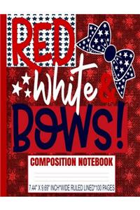 Red White & Bows Composition Notebook: Cute Girls Hair Bows/4th Of July USA Patriotic/Wide Ruled Primary Copy Exercise Book/Red Stars Soft Cover/Kids Elementary School Supplies/Student Te