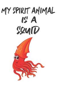 My Spirit Animal Is A Squid