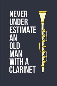 Funny Clarinet Notebook - Never Underestimate An Old Man With A Clarinet - Gift for Clarinet Player - Clarinet Diary