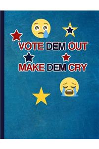Vote Dem Out - Make Dem Cry