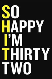 So Happy I'm Thirty Two
