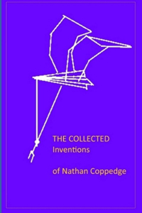 Collected Inventions of Nathan Coppedge