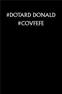 #dotard Donald #covfefe