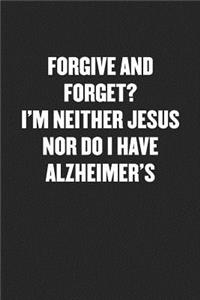 I'm Neither Jesus Nor Do I Have Alzheimer's