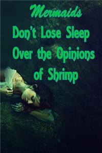 Mermaids Don't Lose Sleep Over the Opinions of Shrimp