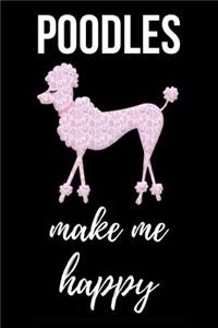 Poodles Make Me Happy: Notebook / Journal / Diary / Notepad, Gifts For Dog Lovers (Lined, 6" x 9")