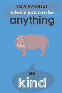 In A World Where You Can Anything Be Kind