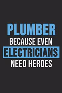 Plumber Because Even Electricians Need Heroes