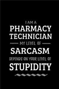 Pharmacy Technician - My Level of Sarcasm Depends On Your Level of Stupidity