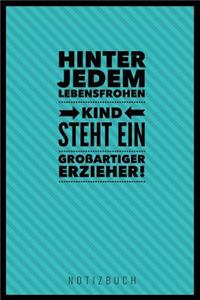 Hinter Jedem Lebensfrohen Kind Steht Ein Grossartiger Erzieher Notizbuch