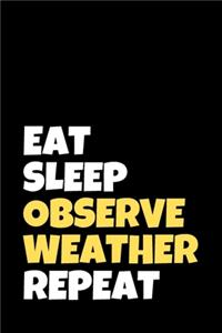 Eat Sleep Observe Weather Repeat