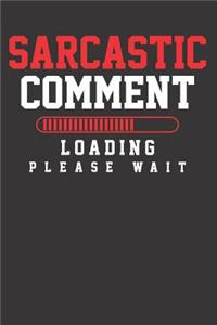 Sarcastic Comment Sassy Joke Notebook Journal
