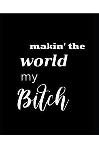 School Composition Book Funny Saying Makin The World My Bitch
